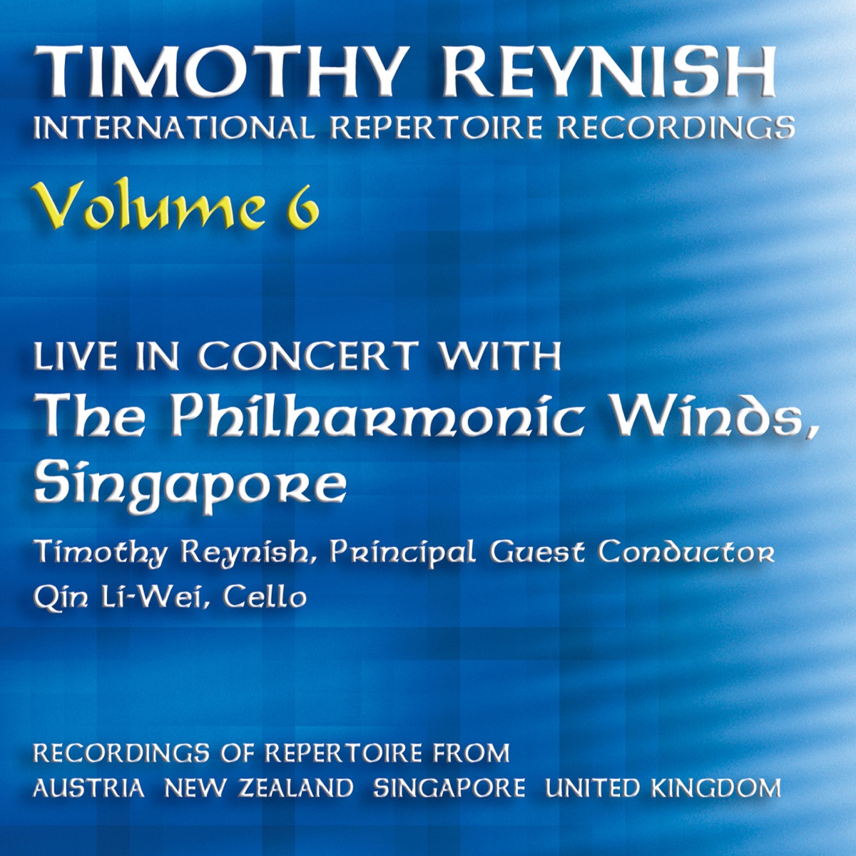 Timothy Reynish Live in Concert, Vol. 6 by Singapore Philharmonic Winds, Timothy Reynish, Common.Voices, NJ Chorale, Serangoon Junior College Choir, Nanyang Academy of Fine Arts Alumni Choir, Li-Wei Qin & Zechariah Goh Toh Chai album cover