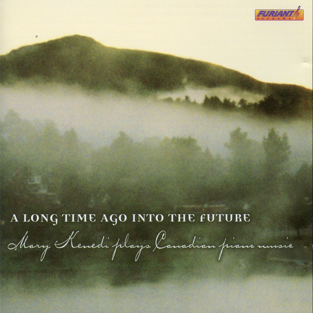 A Long Time Ago Into the Future: Mary Kenedi Plays Canadian Piano Music by Mary Kenedi album cover