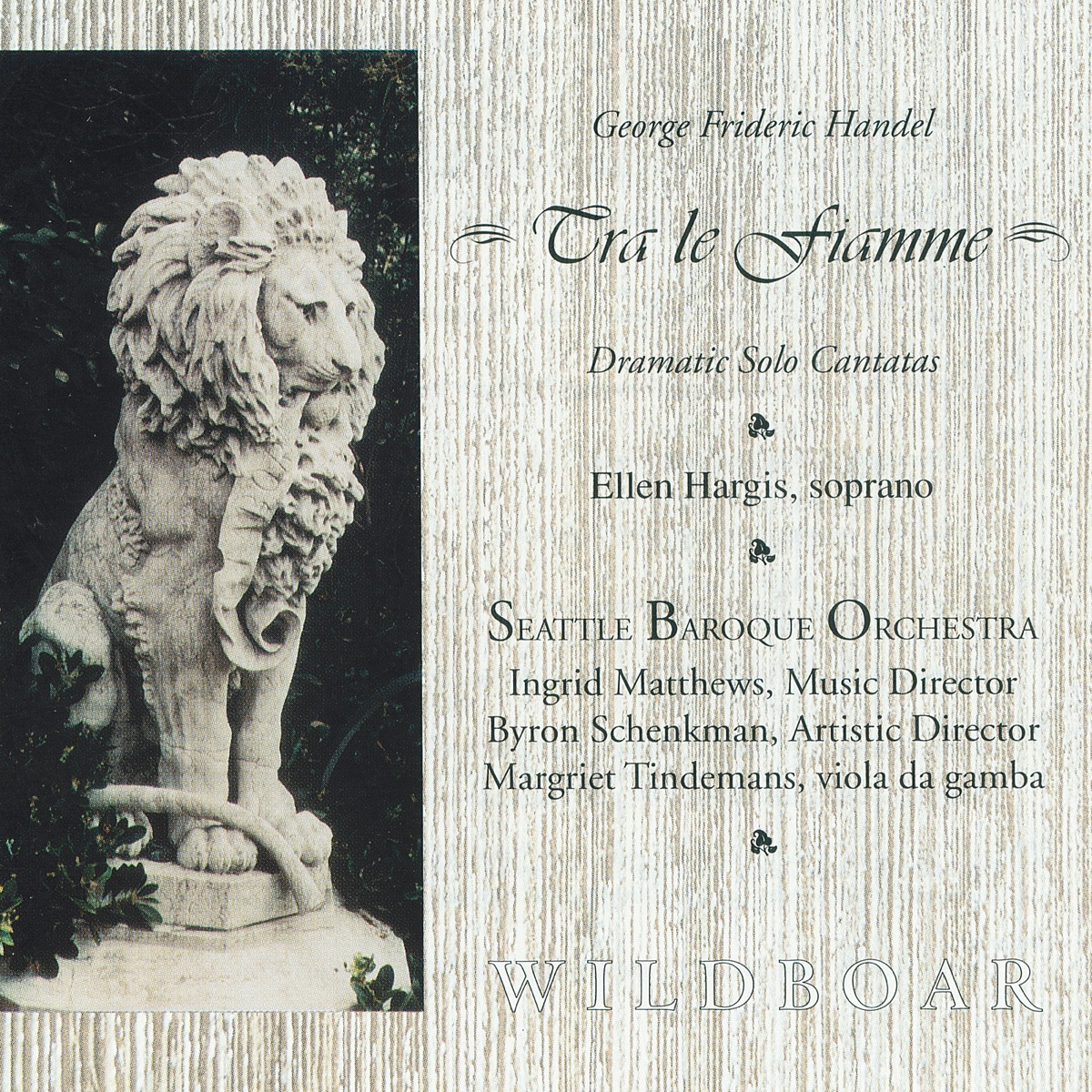 Handel: Tra le fiamme - Dramatic Solo Cantatas by Seattle Baroque Orchestra, Margriet Tindemans, Ingrid Matthews & Byron Schenkman album cover