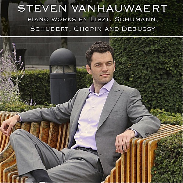 Steven Vanhauwaert: Piano Works By Liszt, Schumann, Schubert, Chopin & Debussy by Steven Vanhauwaert album cover
