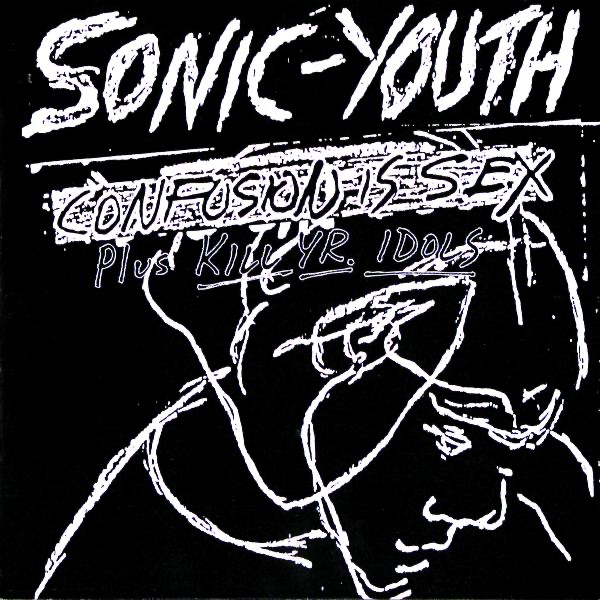 Confusion Is Sex / Kill Yr. Idols by Sonic Youth album cover