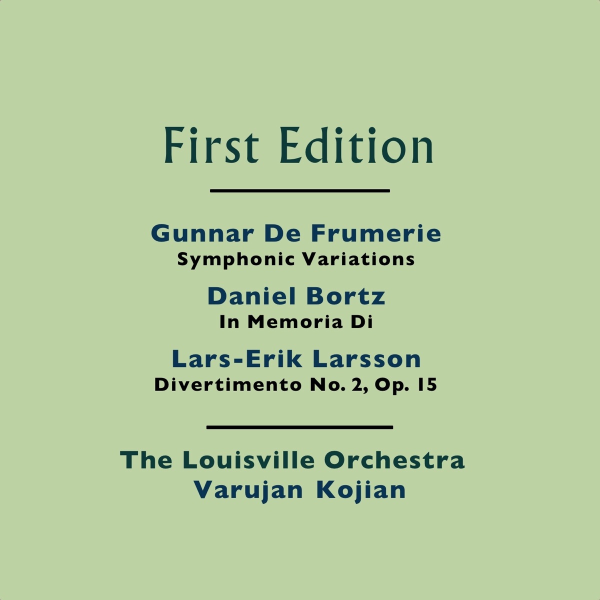Gunnar de Frumerie: Symphonic Variations - Daniel Bortz: In Memoria Di - Lars-Erik Larsson: Divertimento No. 2 for Chamber Orchestra, Op. 15 by The Louisville Orchestra & Varujan Kojian album cover