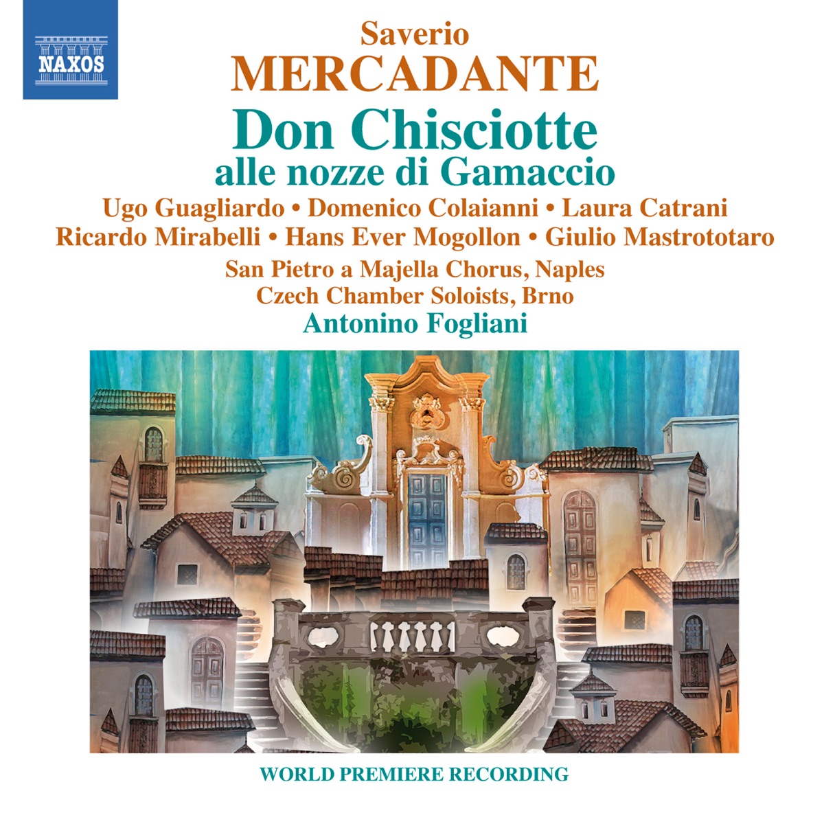 Mercadante: Don Chisciotte alle nozze di Gamaccio by Giulio Mastrototaro, Naples San Pietro a Majella Conservatory Chorus, Czech Chamber Soloists, Brno, Antonino Fogliani, Domenico Colaianni, Ricardo Mirabelli, Ugo Guagliardo, Laura Catrani, Hans Ever Mogollon, Marisa Bove, Filippo Polinelli & Fausto Di Benedetto album cover