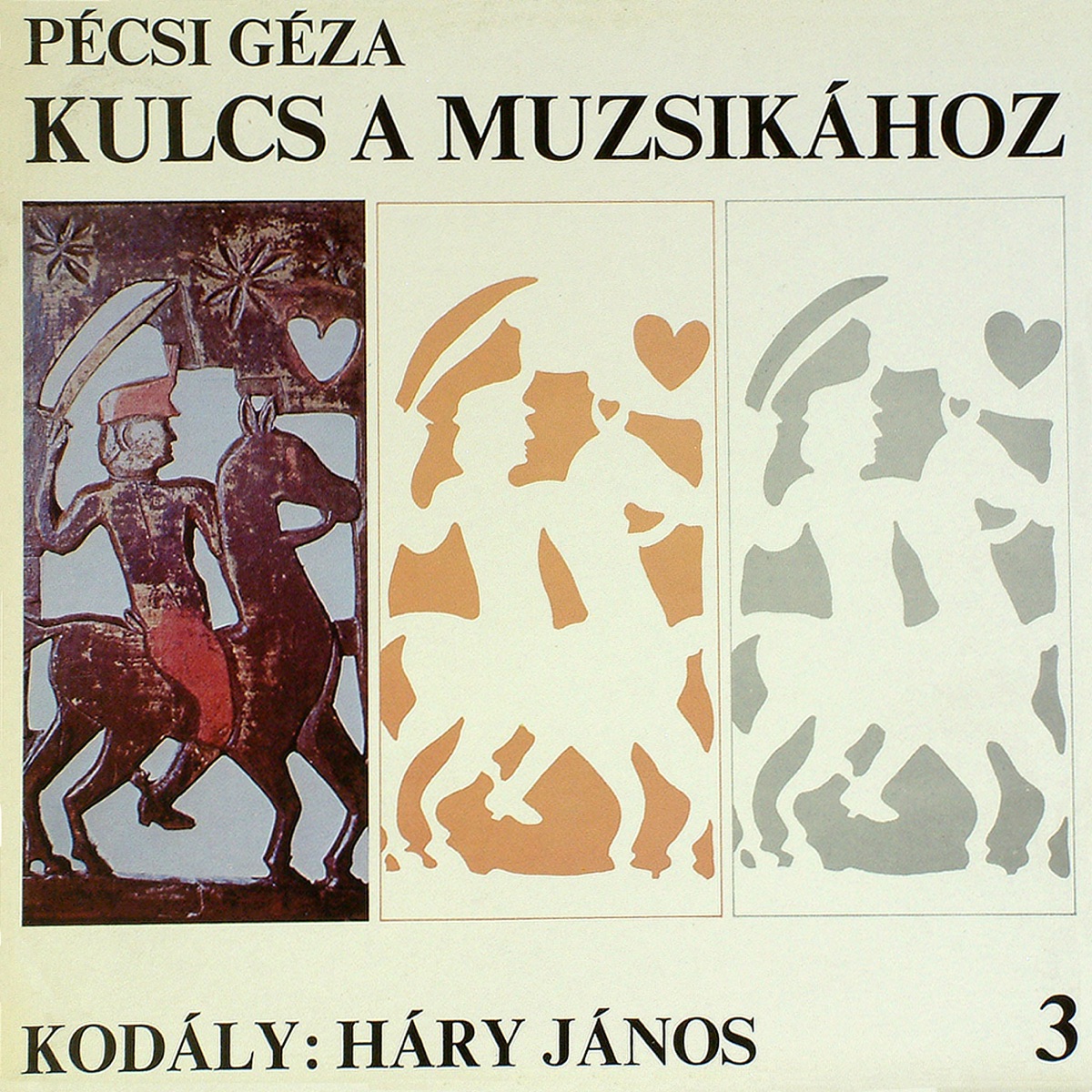 Kulcs a muzsikához 3: Háry János (Hungaroton Classics) by Magyar Állami Operaház Zenekara & Ferencsik János album cover