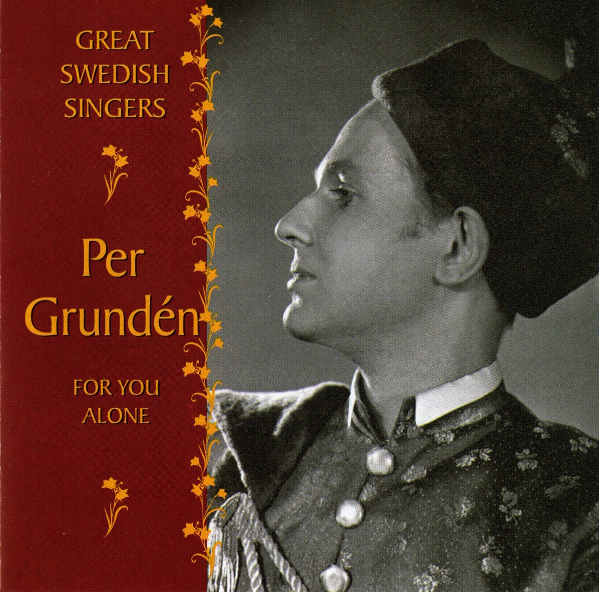 Grunden, Per: For You Alone (1951-1962) by Per Grunden, Egon Kjerrman, Swedish Radio Light Orchestra, Hans Schreiber, Swedish Radio Symphony Orchestra, Edith Thallaug, Lars Billengren, Styrbjorn Lindedal, Gothenburg Stora Teatern Orchestra, Elisabeth Söderström, Stig Westerberg, Nino Sanzogno, Stockholm Royal Opera Orchestra, Stockholm Royal Orchestra & Sixten Ehrling album cover