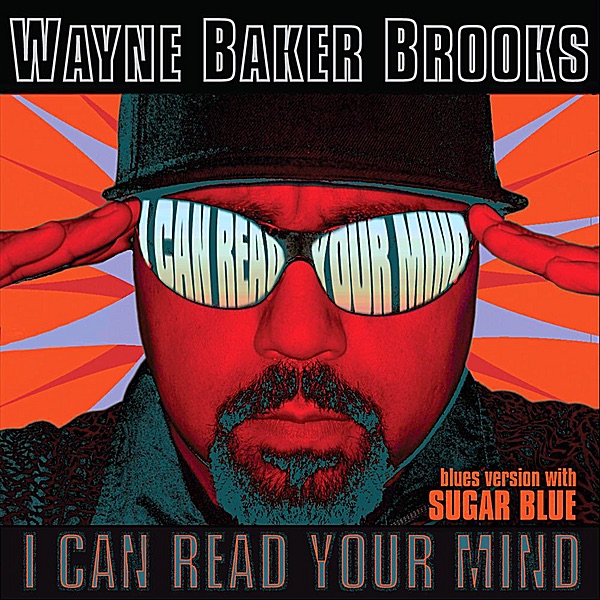 I Can Read Your Mind (Blues Version) [feat. Sugar Blue] - Single by Wayne Baker Brooks album cover