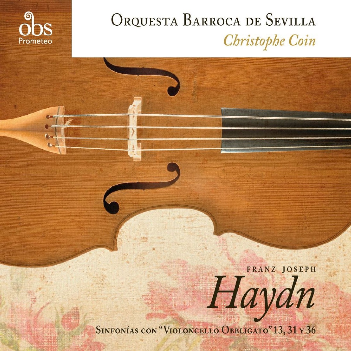Franz Joseph Haydn: Sinfonías con Violoncello “Obligatto” (feat. Christophe Coin) by Orquesta Barroca de Sevilla & Christophe Coin album cover