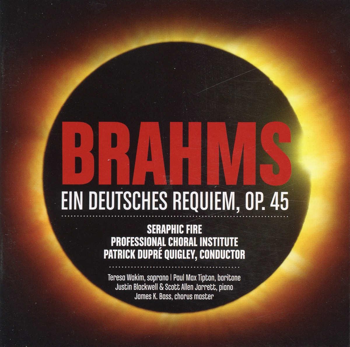 Brahms - Ein Deutsches Requiem, Op. 45 by Seraphic Fire, Patrick Dupré Quigley, Paul Max Tipton, Teresa Wakim, Justin Blackwell, Scott Allen Jarret & James K. Bass album cover