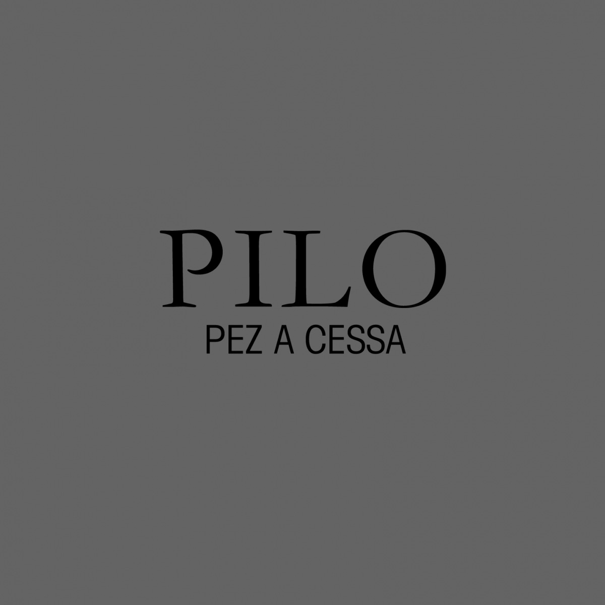 Pez a Cessa - Single by Pilo album cover