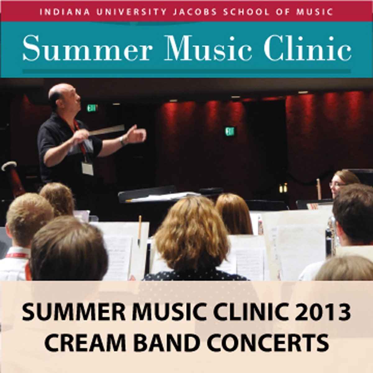 Indiana University Summer Music Clinic 2013: Cream Band Concerts by Indiana University Summer Camp Ensembles & Scott Weiss album cover