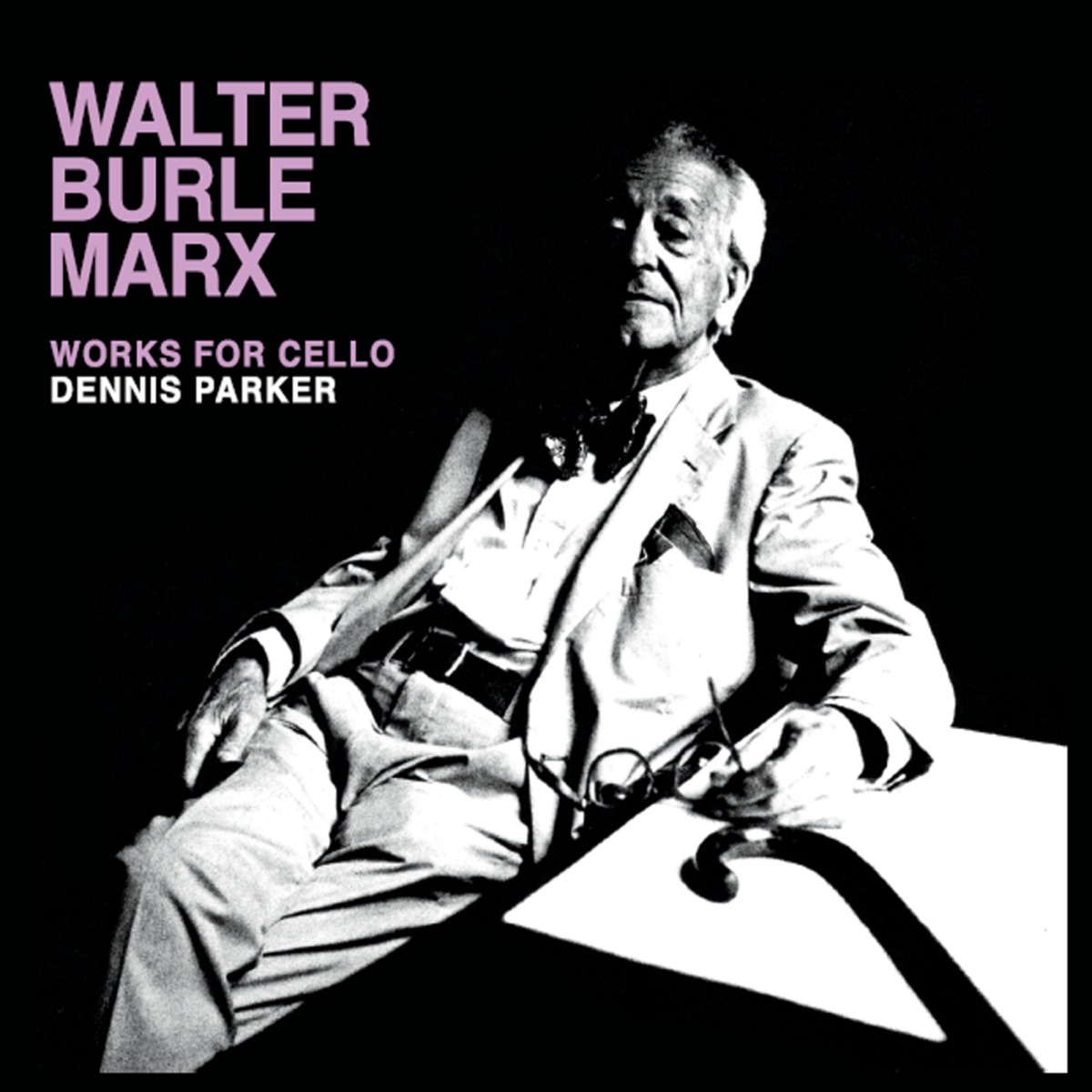 Walter Burle Marx: Works for Cello by Dennis Parker album cover