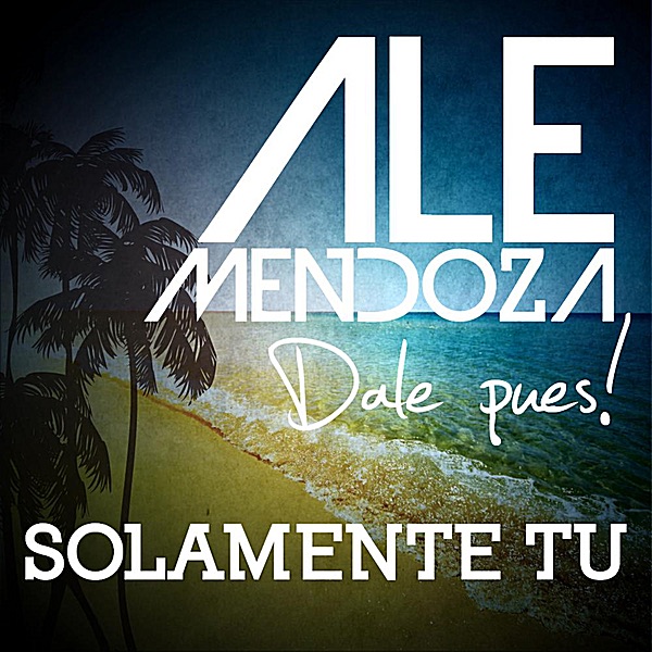 Solamente Tu - Single by Ale Mendoza album cover