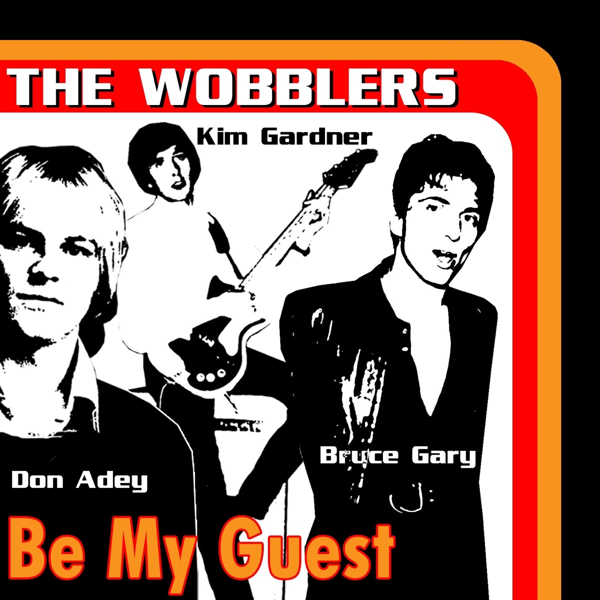 Be My Guest (feat. Bruce Gary, Kim Gardner, Don Adey, Paula Gardner, Ashlee Gardner & Camille Gardner) - Single by The Wobblers album cover