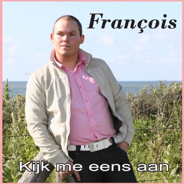 Kijk Me Eens Aan - Single by Francois album cover