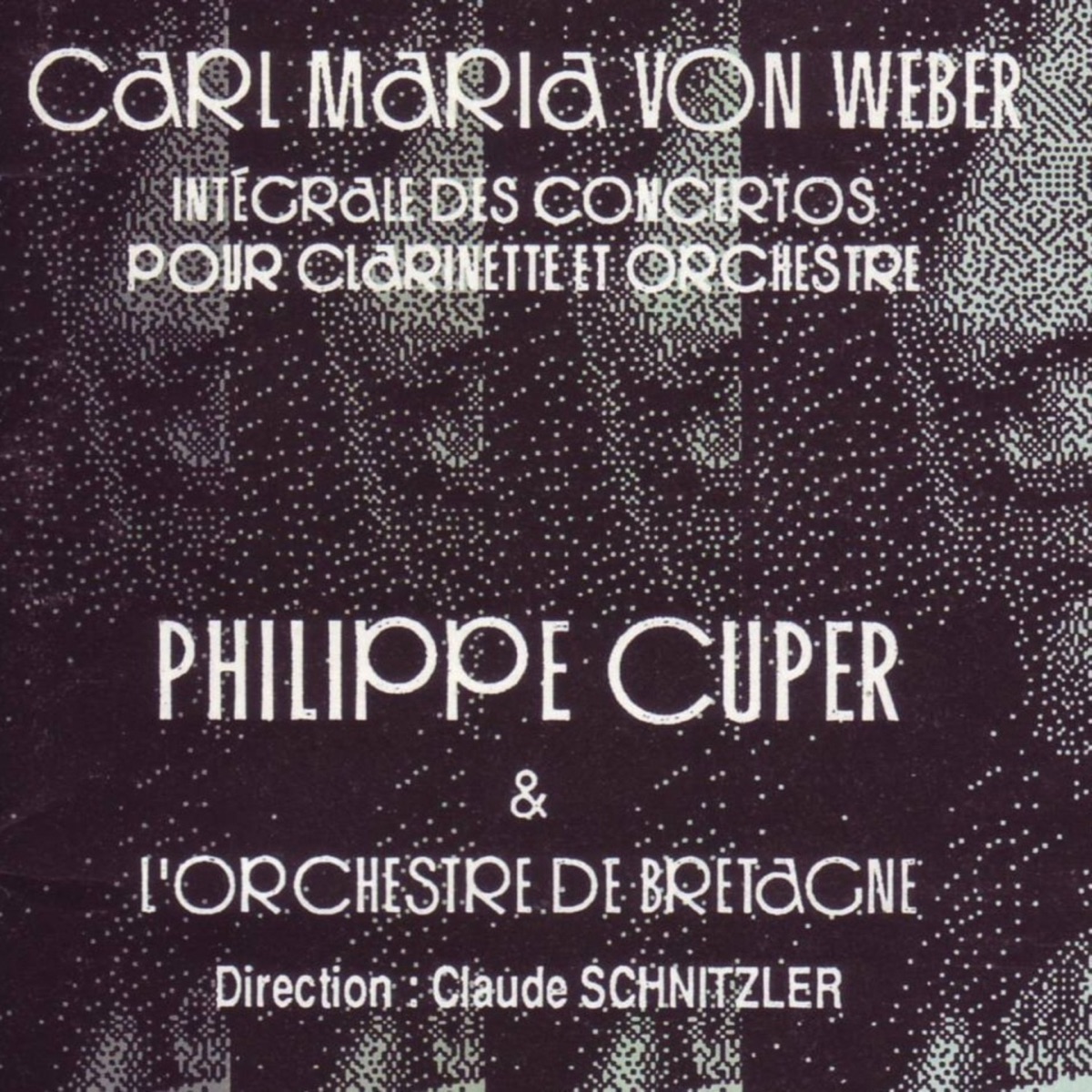 Weber : Intégrale des concertos pour clarinette et orchestre (Weber: Concertos for Clarinet and Orchestra) by Philippe Cuper, Orchestre National de Bretagne & Jean-Claude Schnitzler album cover