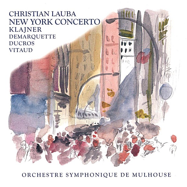 Christian Lauba: New York Concerto by Christian Lauba, Richard Ducros, Henri Demarquette, Jonas Vitaud, Daniel Klajner & Orchestre symphonique de Mulhouse album cover