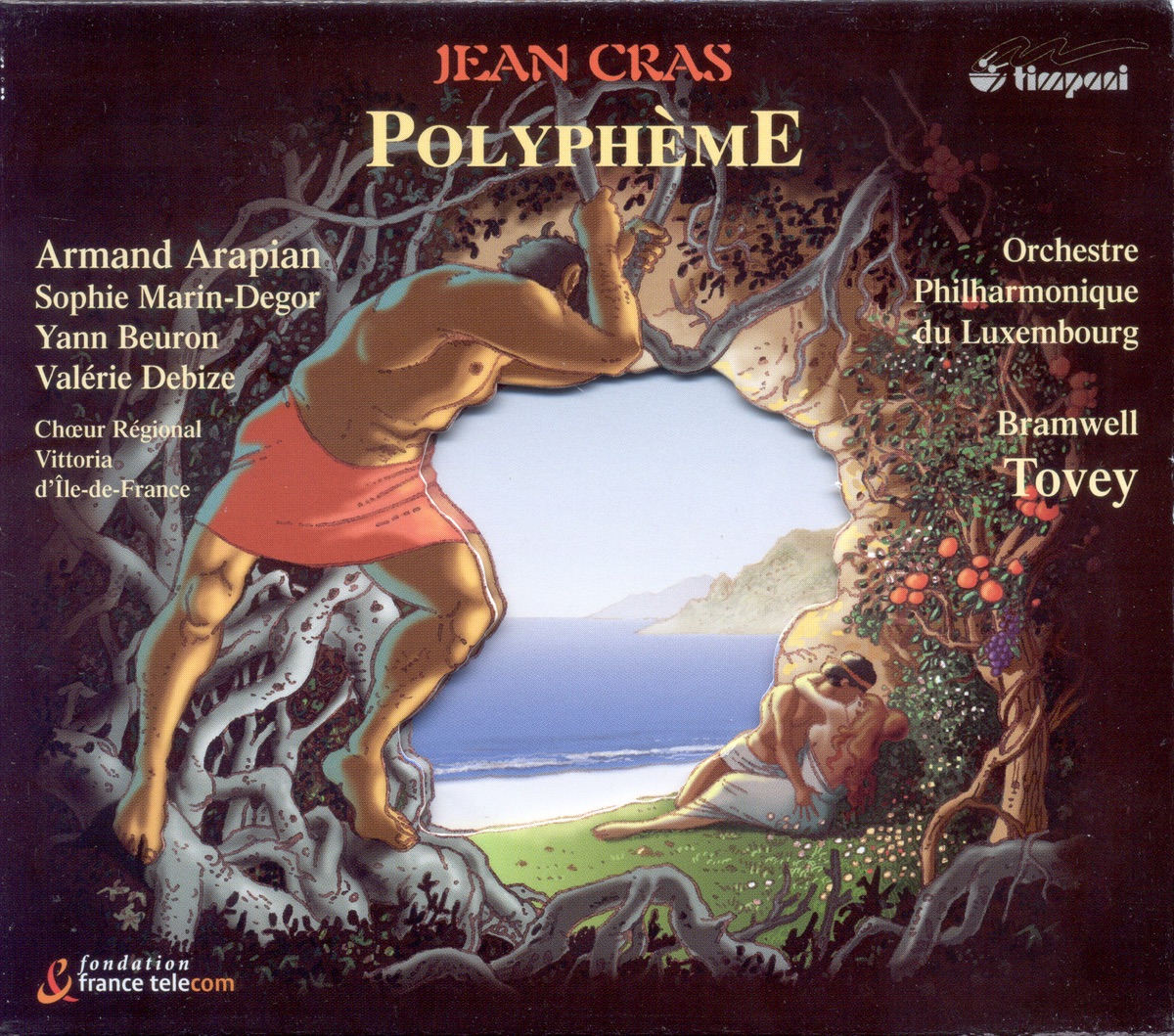 Cras, J.: Polypheme by Ile de France Vittoria Regional Choir, Luxembourg Philharmonic Orchestra, Bramwell Tovey, Yann Beuron, Armand Arapian, Valérie Debize, Sophie Marin-degor, Rémi Corbier & Laure Baert album cover