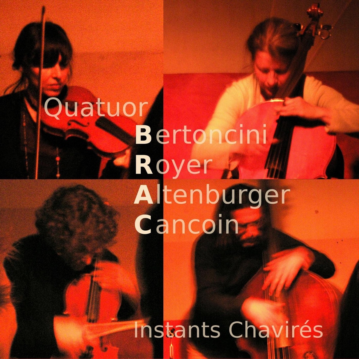 Quatuor Brac (Live At Les Instants Chavires) [March 3, 2011] by Quatuor Brac, Tiziana Bertoncini, Vincent Royer, Martine Altenburger & Benoit Cancoin album cover