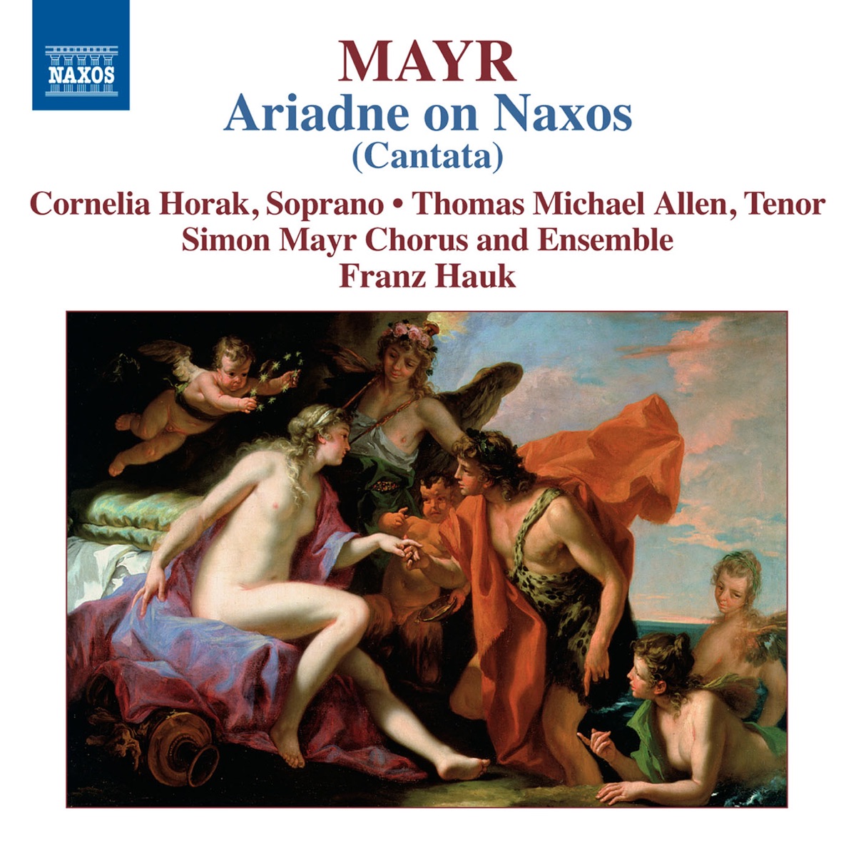 Mayr: Arianna a Nasso by Thomas Michael Allen, Simon Mayr Choir, Franz Hauk, Cornelia Horak, Georgisches Kammerorchester Ingolstadt & Simon Mayr Ensemble album cover