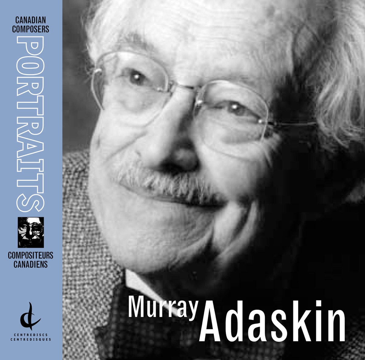 Murray Adaskin: Canadian Composers Portraits by Andrew Dawes, Murray Adaskin, Victor Feldbrill, Anonymous, Eugene Kash, Eitan Cornfield, Canada's National Arts Centre Orchestra, Mario Bernardi, George Zuckerman, John Avison, CBC Vancouver Chamber Orchestra, CBC Vancouver Orchestra & John Rudolph album cover