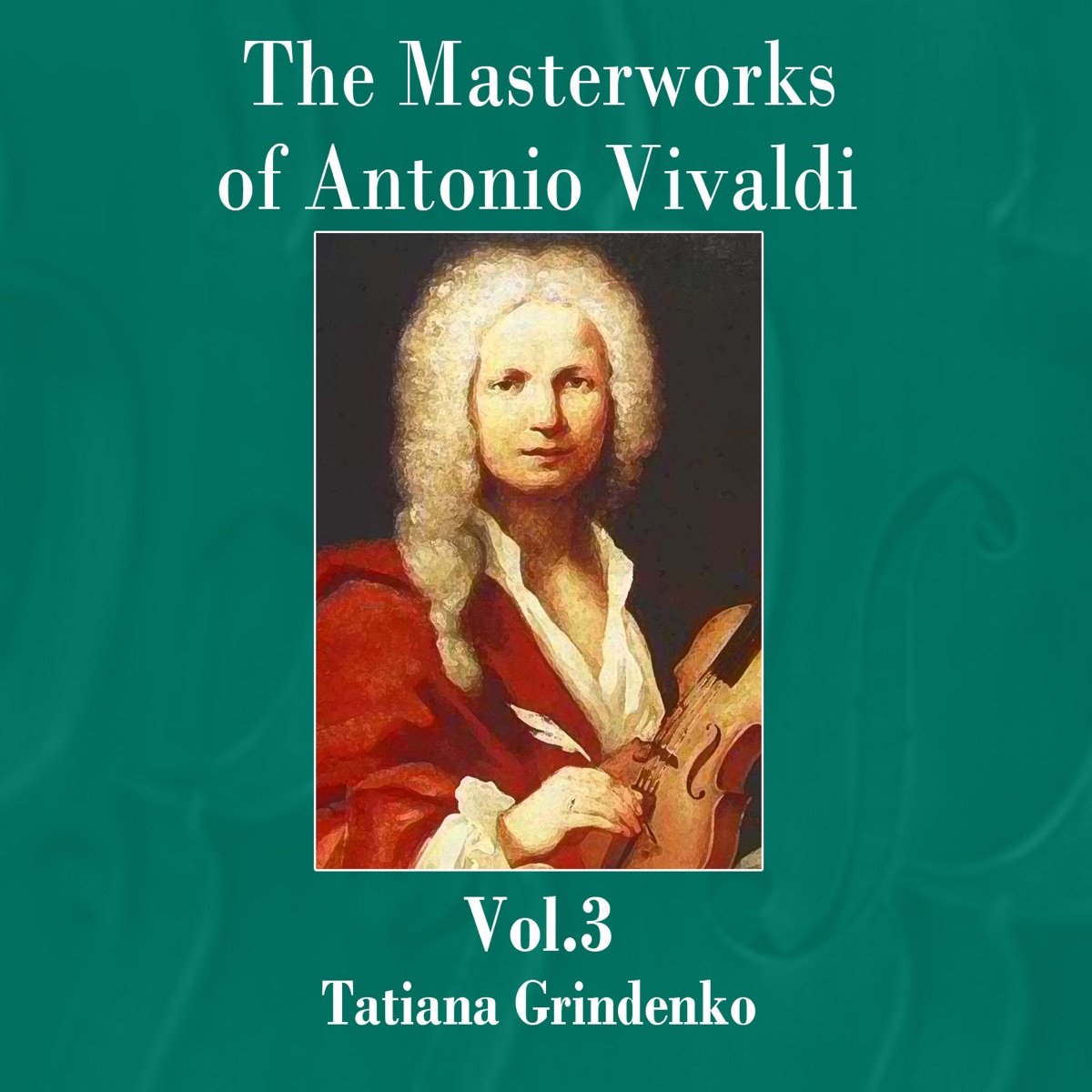 The Masterworks of Antonio Vivaldi, Vol. 3 by Tatiana Grindenko & Academic Chamber Orchestra album cover