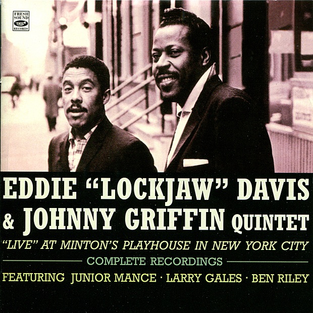 Live At Minton's Playhouse in New York City (feat. Junior Mance, Larry Gales & Ben Riley) by Eddie "Lockjaw" Davis & Johnny Griffin Quintet album cover