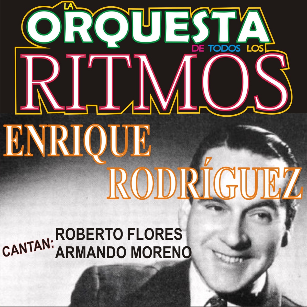 La Orquesta de Todos los Ritmos (feat. Roberto Flores & Armando Moreno) by Enrique Rodriguez album cover