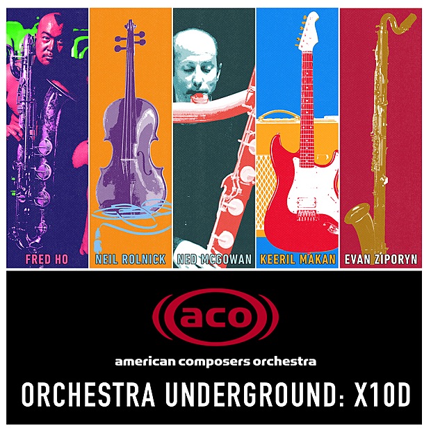 Orchestra Underground: X10D by American Composers Orchestra, Jeffrey Milarsky, Brad Lubman, Steven Sloane, Seth Josel, Evan Ziporyn, Fred Ho, Ned McGowan & Todd Reynolds album cover