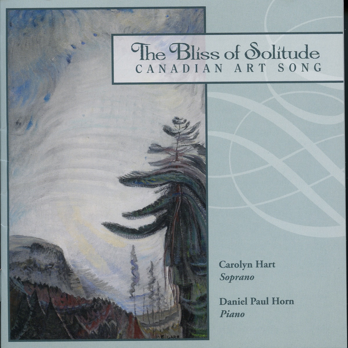 The Bliss of Solitude: Canadian Art Songs by Carolyn Hart album cover