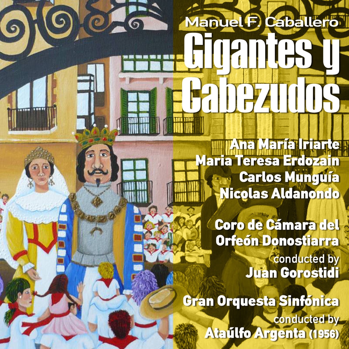 Manuel Fernández Caballero: Gigantes y Cabezudos (Zarzuela en Un Acto) [Recorded 1956] by Gran Orquesta Sinfónica, Coro de camara del orfeon Donostiarra, Ataulfo Argenta, Juan Goróstidi & Ana María Iriarte album cover