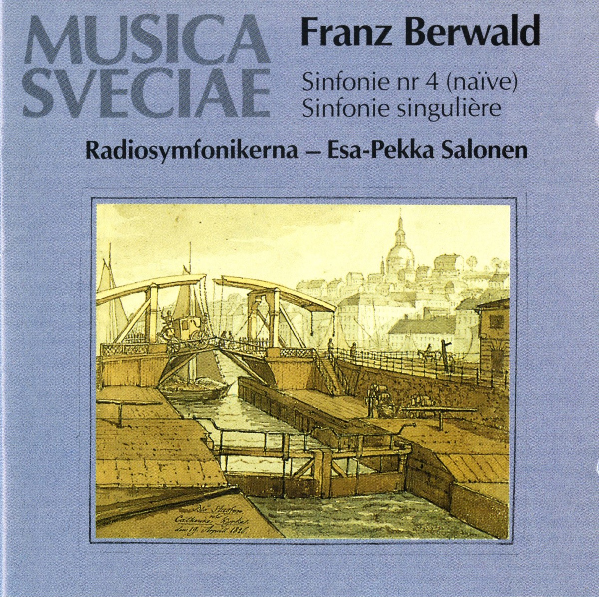 Berwald: Sinfonie No. 4 (naïve), Sinfonie singulière (No. 3) - Symphonies Nos. 3 and 4 by Esa-Pekka Salonen, Radiosymfonikerna & Swedish Radio Symphony Orchestra album cover