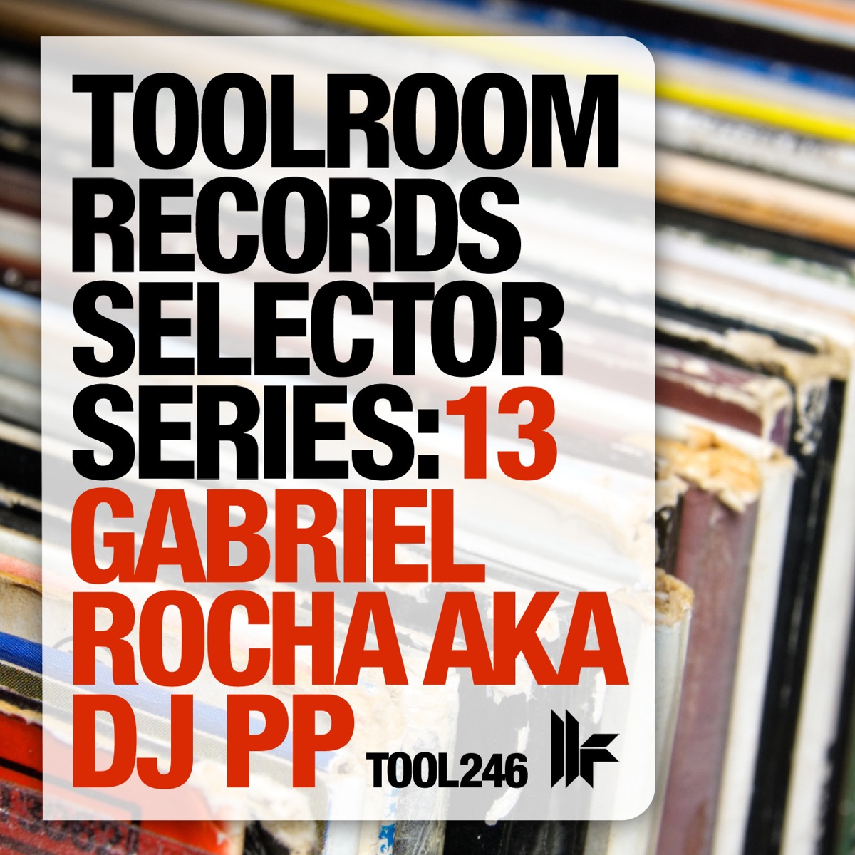 Toolroom Records Selector Series: 13 Gabriel Rocha Aka DJ PP by DJ PP & Gabriel Rocha album cover