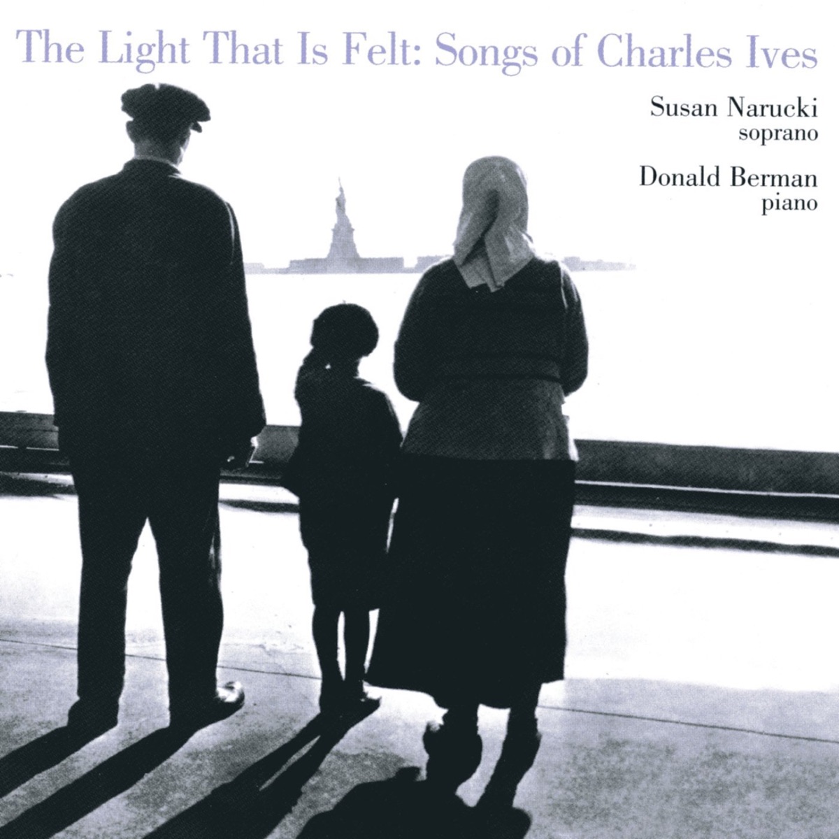 The Light That is Felt: Songs of Charles Ives by Susan Narucki & Donald Berman album cover