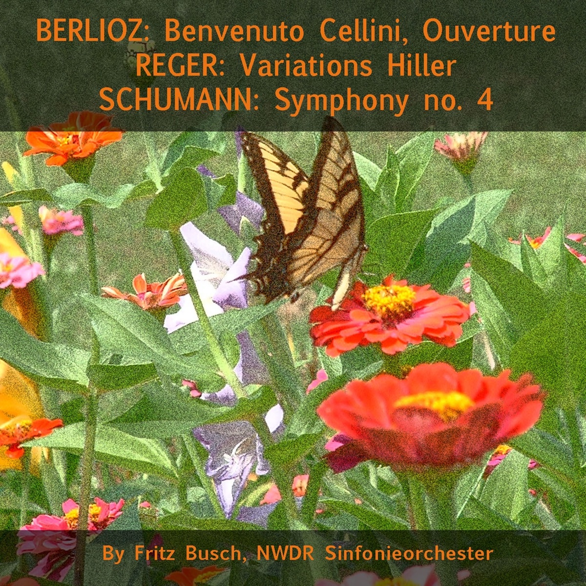 Berlioz: Benvenuto Cellini, Ouverture - Reger: Variations Hiller - Schumann: Symphony No. 4 by NWDR Sinfonieorchester & Fritz Busch album cover