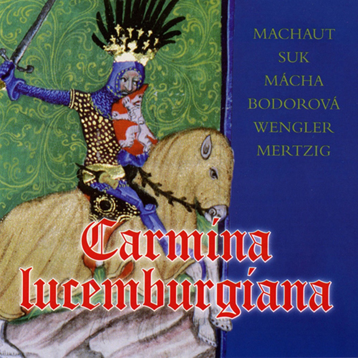 Carmina lucemburgiana by Quattro Orchestra, Marek Štilec, Markéta Mazourová & Irvin Venyš album cover