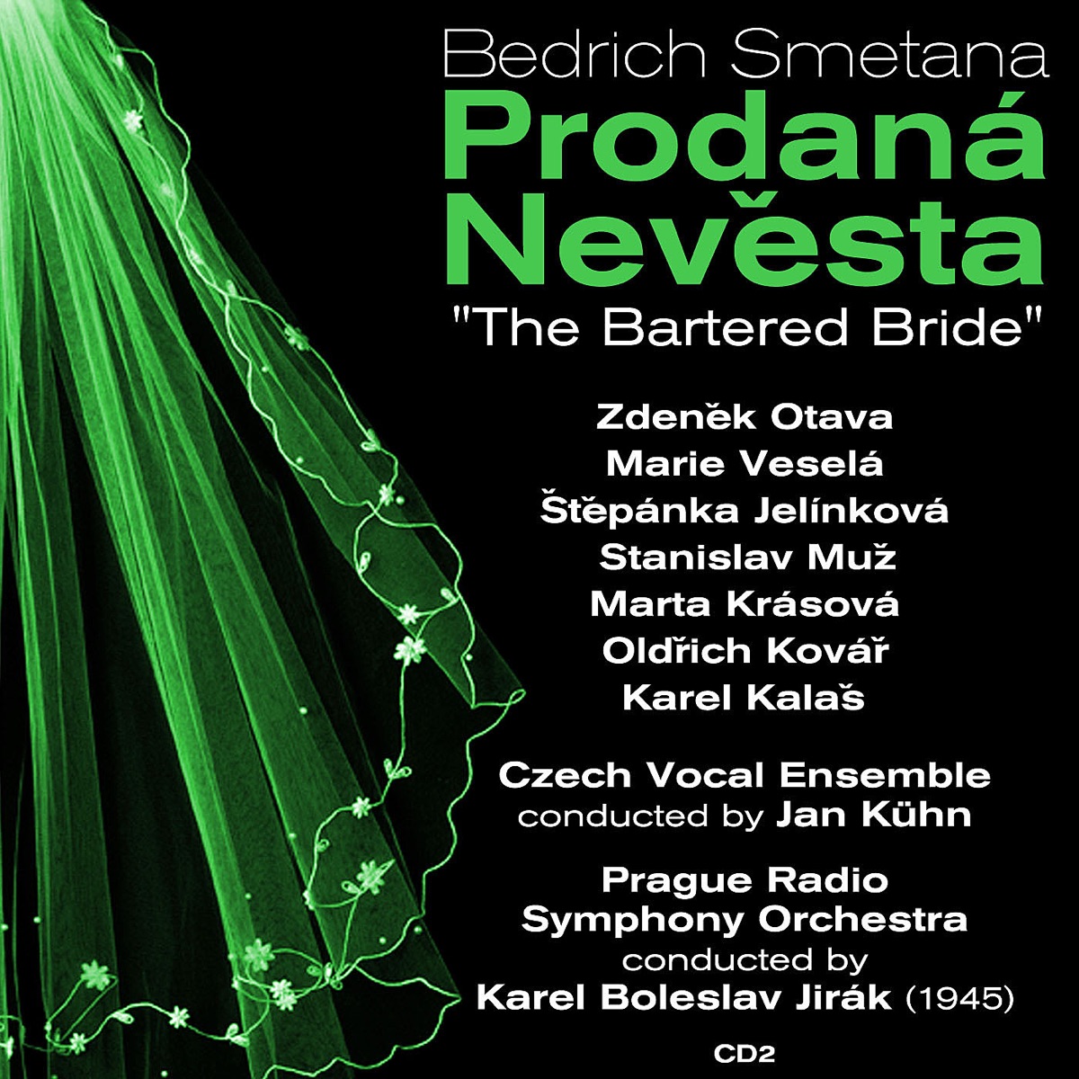Bedrich Smetana: Prodaná Nevěsta, "The Bartered Bride" (1945), Volume 2 by Zdenek Otava, Marie Vesela, Stepanka Jelinkova, Stanislav Muž, Marta Krasova, Oldrich Kovar, Karel Kalaš, Prague Radio Symphony Orchestra, Karel Boleslav Jirak, Czech Vocal Ensemble & Jan Kühn album cover