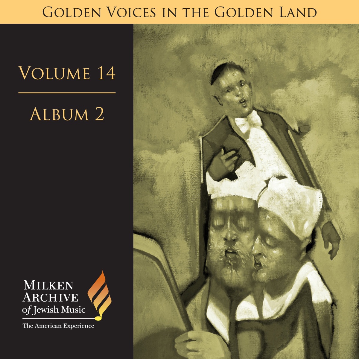 Milken Archive Digital Volume 14, Album 2: Golden Voices in the Golden Land - The Great Age of Cantorial Art in America by Benzion Miller, Moshe Haschel, Alberto Mizrahi, Joseph Malovany & Raphael Frieder album cover