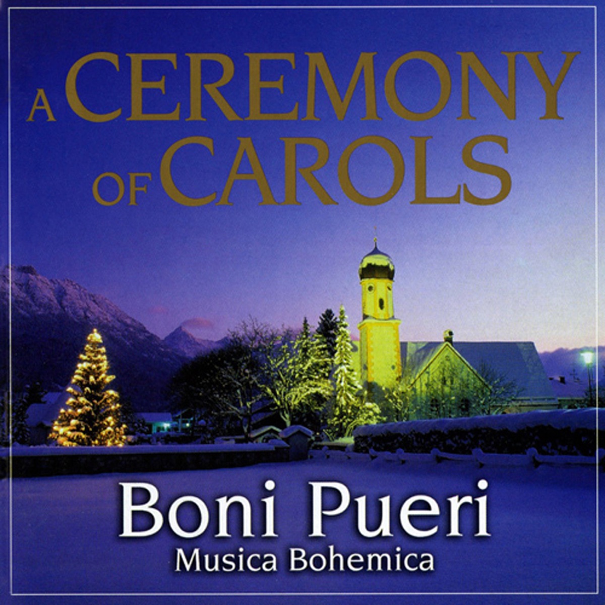 A Ceremony of Carols by Musica Bohemica, Boni Pueri Boys Choir, Hana Mullerova, Jakub Martinec & Miroslav Kejmar album cover