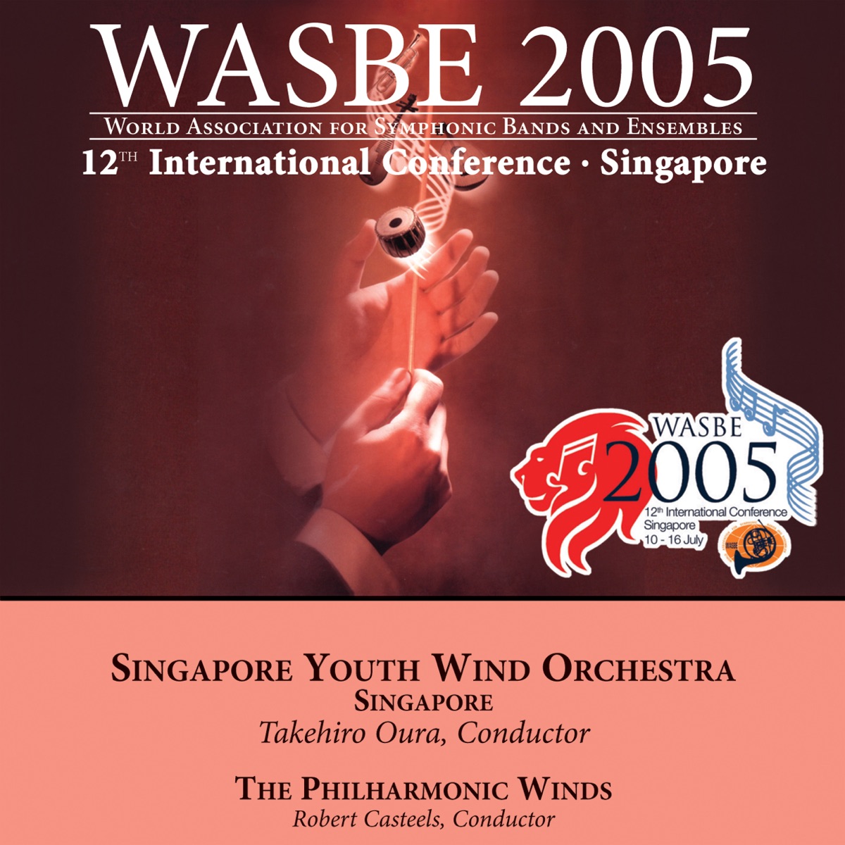 2005 WASBE Singapore: Singapore Youth Wind Orchestra by Robert Casteels, Singapore Philharmonic Winds, Singapore Youth Wind Orchestra & Takehiro Oura album cover