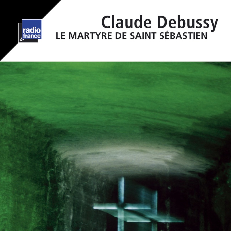 Debussy: Le martyre de Saint Sébastien, L. 124 by Orchestre National de France, Choeur de Radio France, Daniele Gatti & Isabelle Huppert album cover