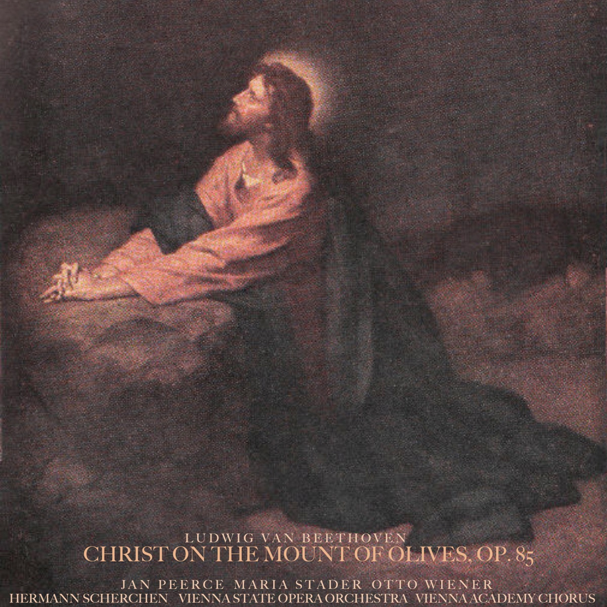 Christ on the Mount of Olives, Op. 85 by Orchestra of the Vienna State Opera, Vienna Academy Chorus & Hermann Scherchen album cover