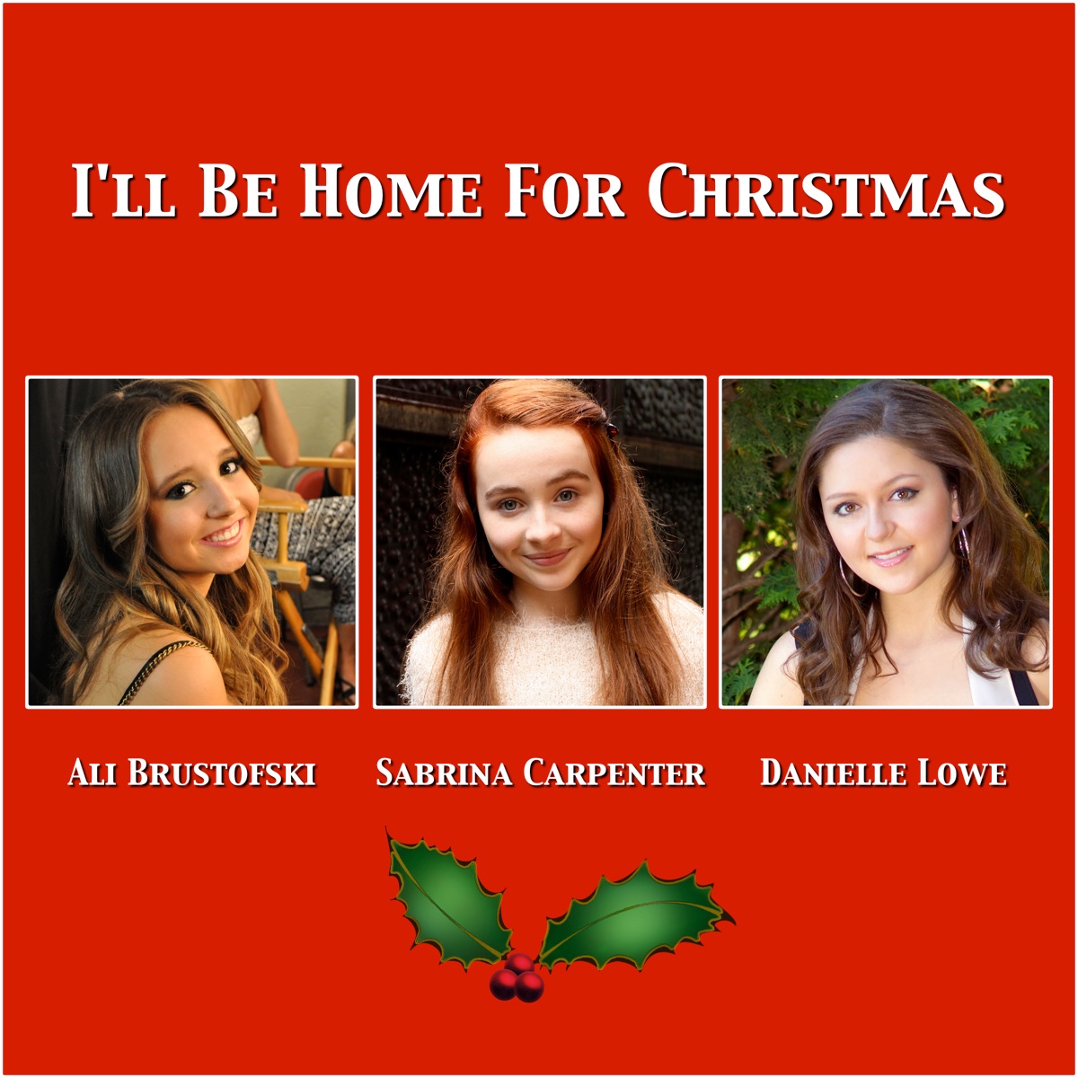I'll Be Home for Christmas (A Capella Version) - Single by Ali Brustofski, Sabrina Carpenter & Danielle Lowe album cover artwork
