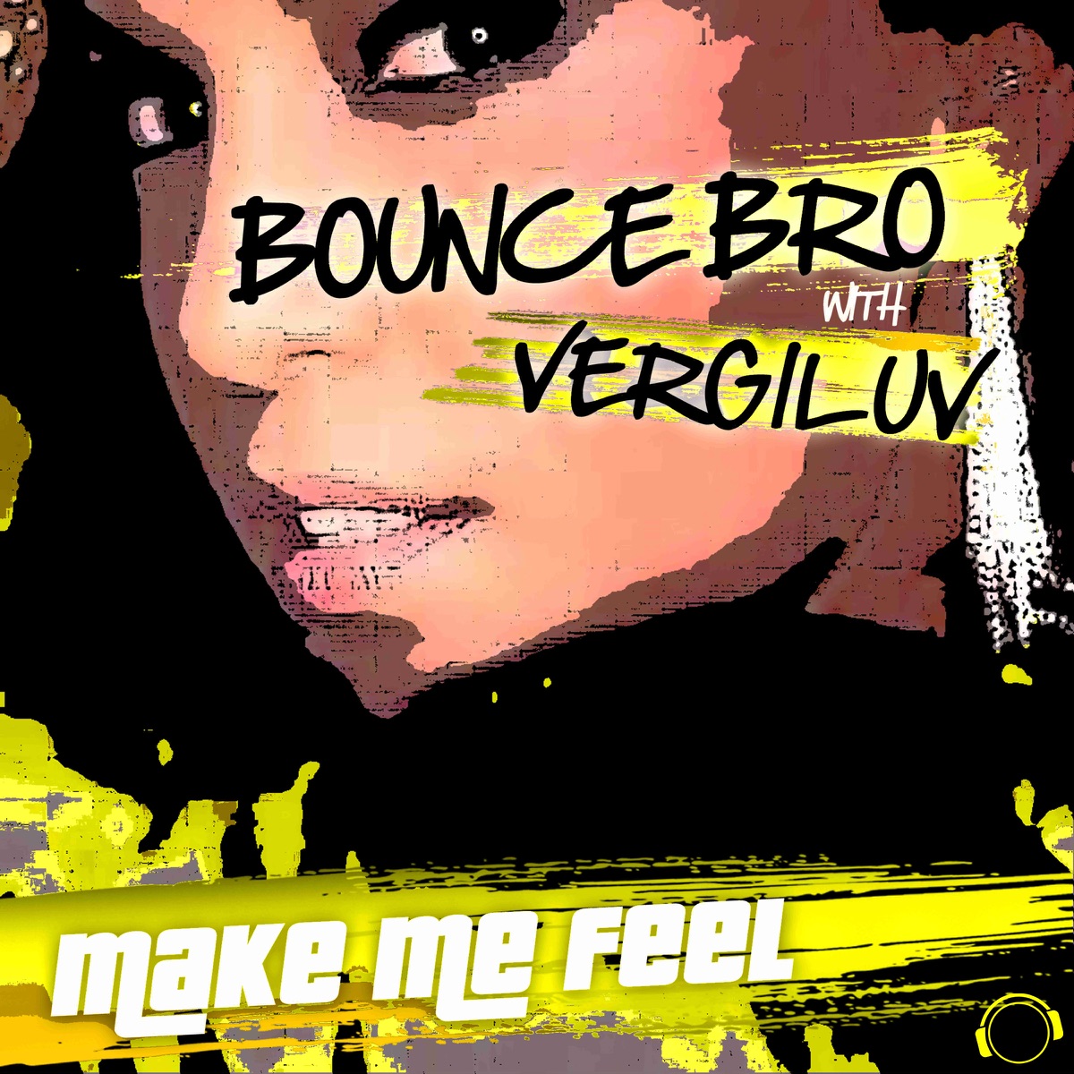 Make Me Feel (Hands Up Edition) [Remixes] - EP by Bounce Bro & VergiLuv album cover