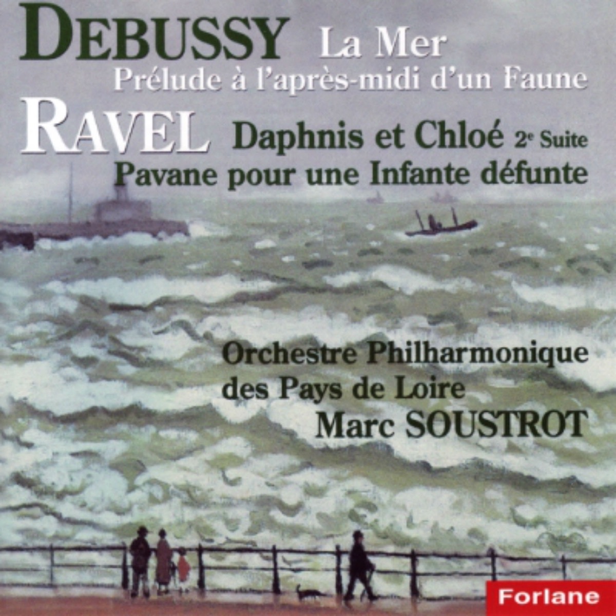 Claude Debussy: La mer, Prélude à l'après-midi d'un faune - Maurice Ravel: Daphnis et Chloé, suite No. 2 & Pavâne pour une infante défunte by Orchestre Philharmonique des Pays de Loire, Marc Soustrot, Georges Lambert & Martial Prost album cover
