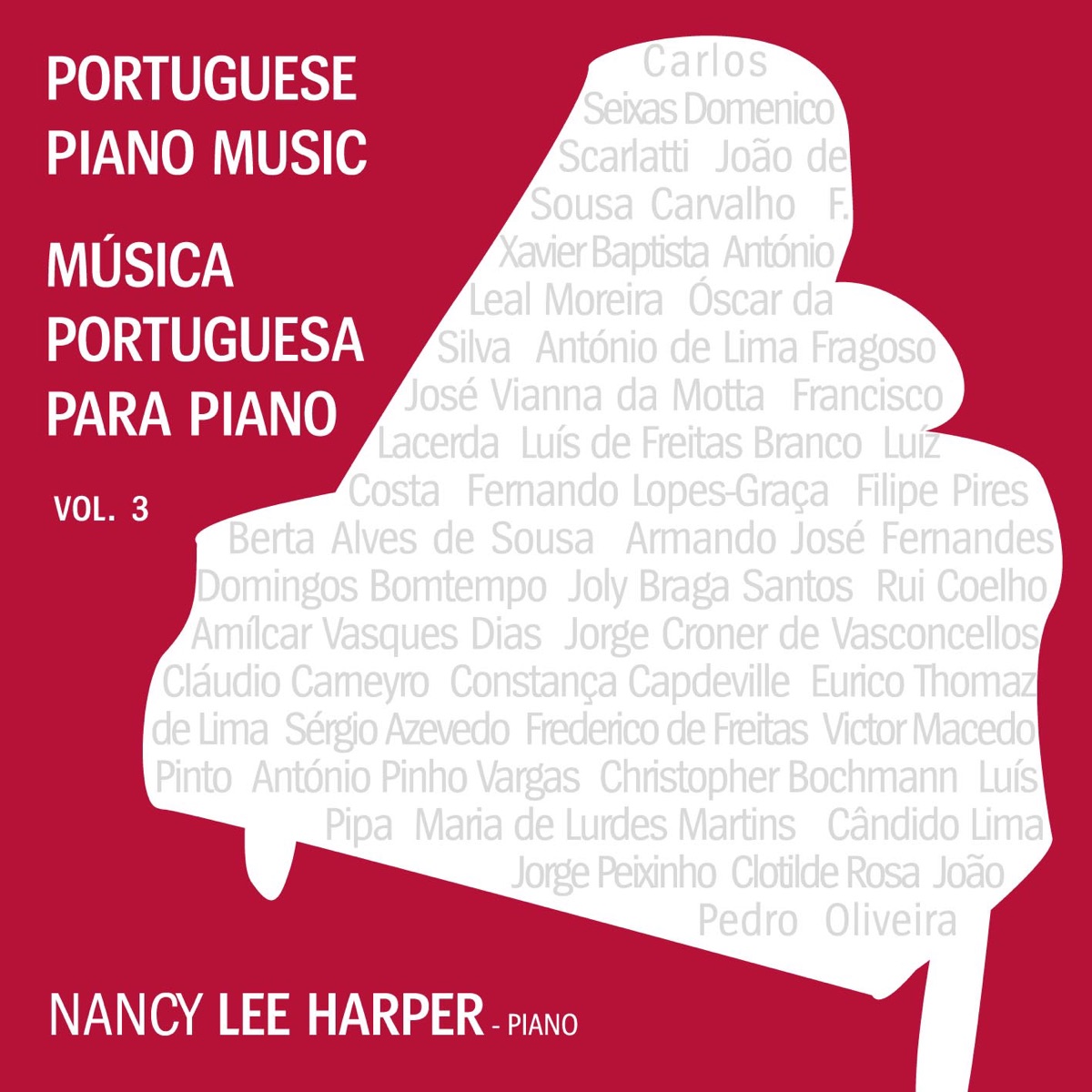 PORTUGUESE PIANO MUSIC volume 3 by Nancy Lee Harper, Carlos de Seixas, Domenico Scarlatti, João De Sousa Carvalho, Francisco Xavier Baptista, António Leal Moreira, Óscar da Silva, António de Lima Fragoso, José Vianna da Motta, Francisco Lacerda, Luís de Freitas Branco, Luiz Costa, Fernando Lopes-Graça, Halsey Stevens, Filipe Pires, Berta Alves de Sousa, Armando José Fernandes, Domingos Bomtempo, Joly Braga Santos, Rui Coelho, Amílcar Vasques Dias, Jorge Croner de Vasconcellos, Cláudio Carneyro, Constança Capdeville, EURICO THOMAZ DE LIMA, Sérgio Azevedo, Frederico De Freitas, Victor Macedo Pinto, António Pinho Vargas, Christopher Bochmann, Luís Pipa, Maria de Lurdes Martins, Candido Lima, Jorge Peixinho, Clotilde Rosa & João Pedro Oliveira album cover