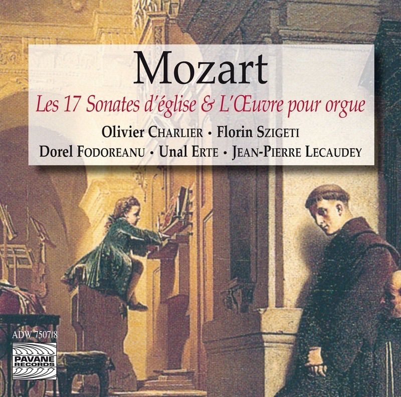 Mozart: The 17 Church Sonatas & The Complete Organ Works (Les 17 sonates d'église & L'œuvre pour orgue) by Unal Erte, Dorel Fodoreanu, Florin Szigeti, Jean-Pierre Lecaudey & Olivier Charlier album cover