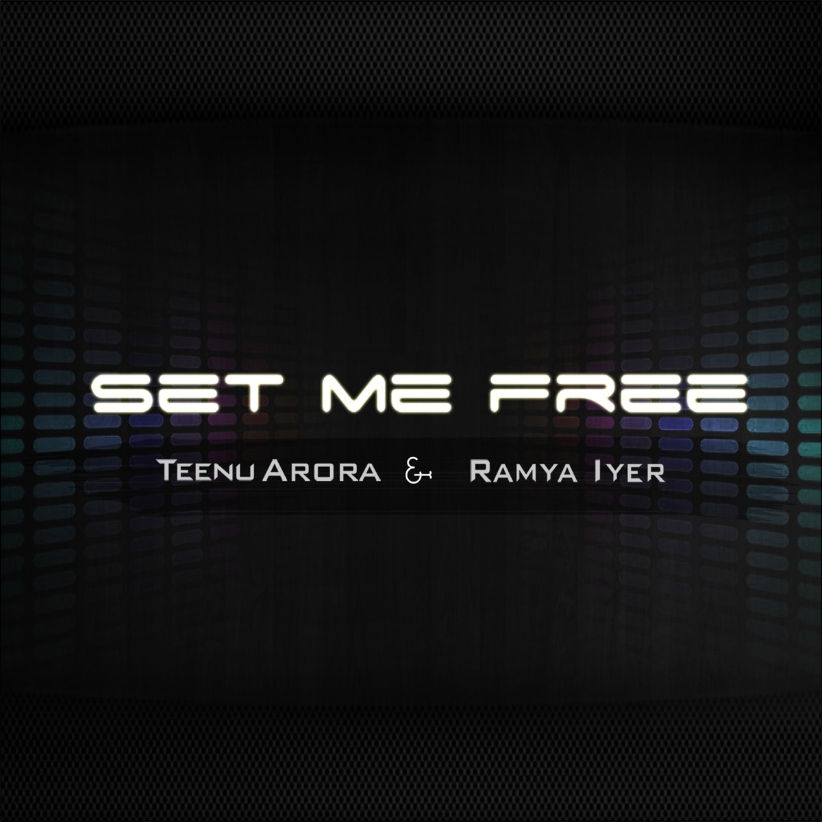 Set Me Free - Single by Ramya Iyer & Teenu Arora album cover