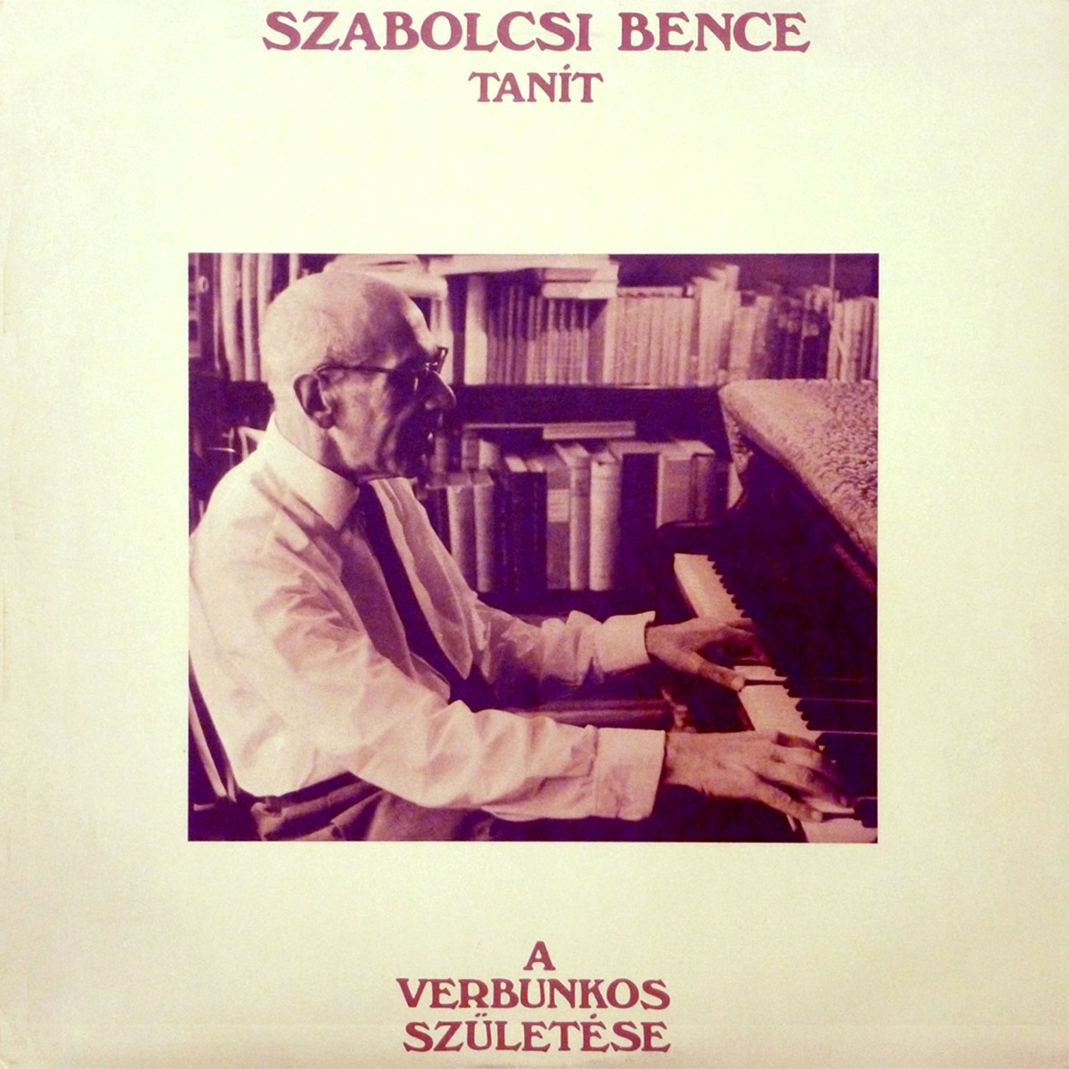 A verbunkos születése (Hungaroton Classics) by Szabolcsi Bence & Budapesti Filharmóniai Társaság Zenekara album cover