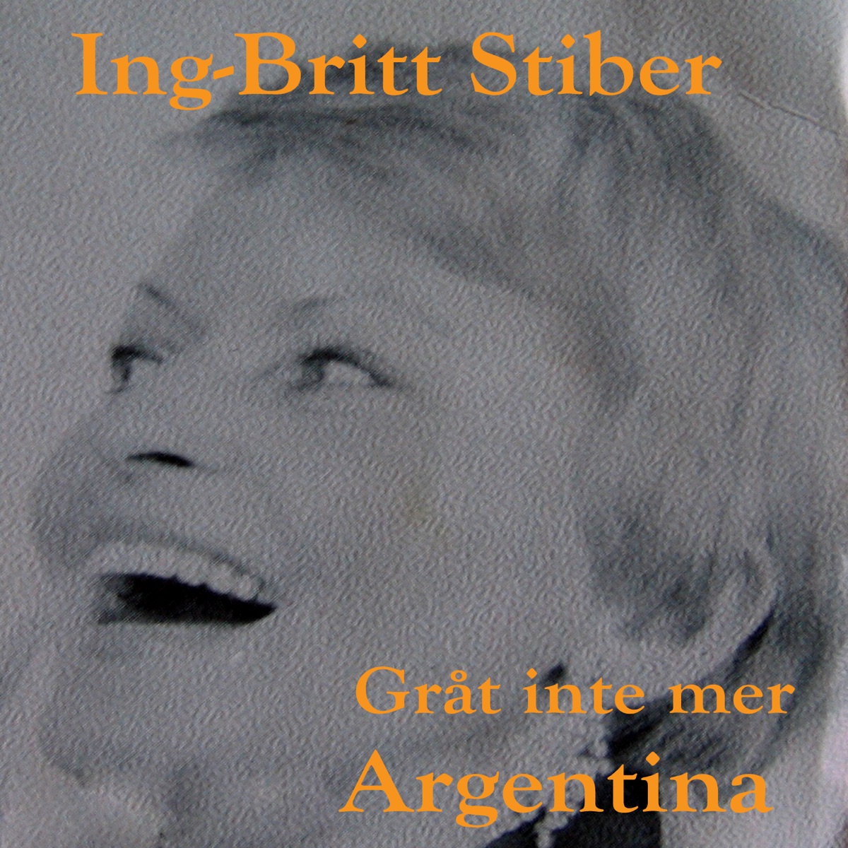 Gråt inte mer Argentina - Single by Ing-Britt Stiber album cover