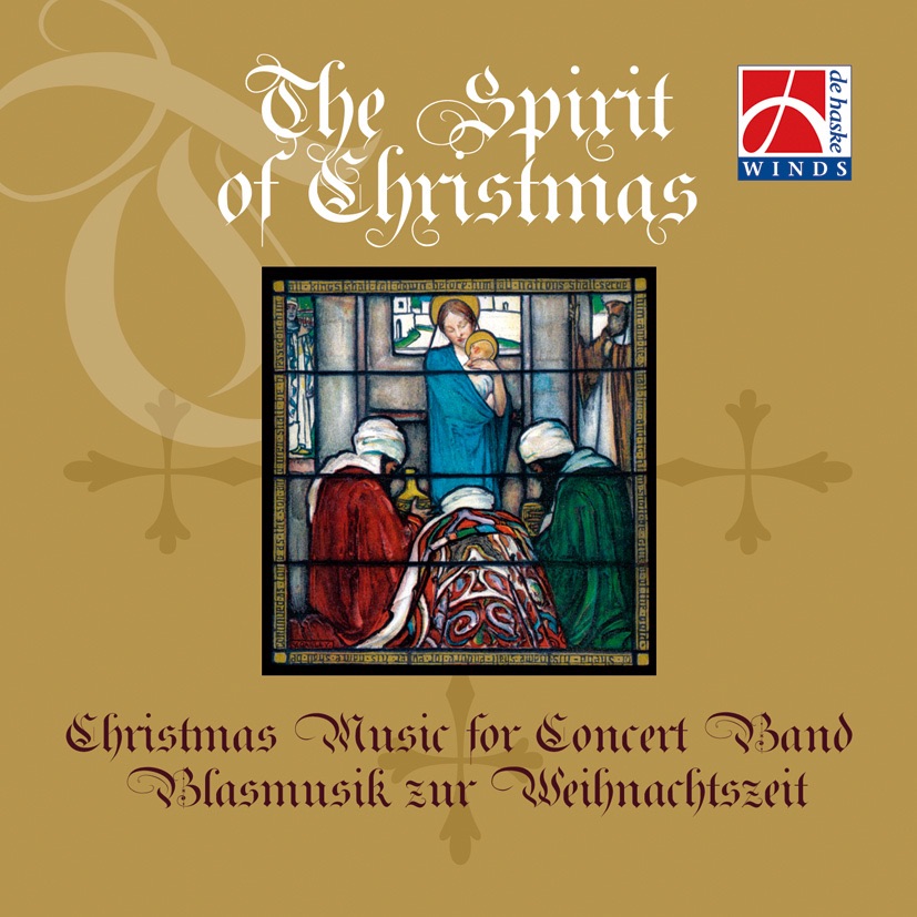 The Spirit of Christmas by The Washington Winds, Edward Petersen, The Royal Military Band Johan Willem Friso, Alex Schillings, Tijmen Botma, Arnold Span, Deutsche Bläserphilharmonie, Walter Ratzek, The Band of the Belgian Navy, Peter Snellinckx, The Symphonic Band of the Lemmens Institute, Jan Van der Roost, The Royal Norwegian Navy Band, Trond Korsgdård, The Police Band of Baden-Württemberg & Toni Scholl album cover
